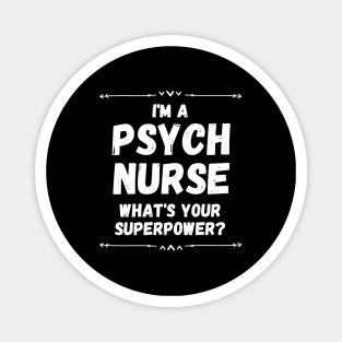 I'm a Psych Nurse What's your Superpower? Magnet